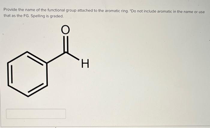 Provide the name of the functional group attached to the aromatic ring. Do not include aromatic in the name or use that as t