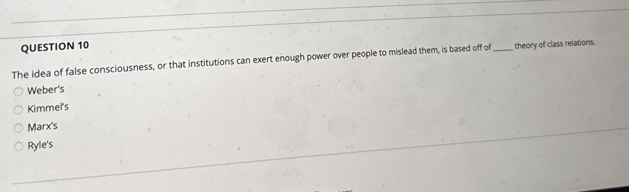 Solved QUESTION 10The idea of false consciousness, or that | Chegg.com