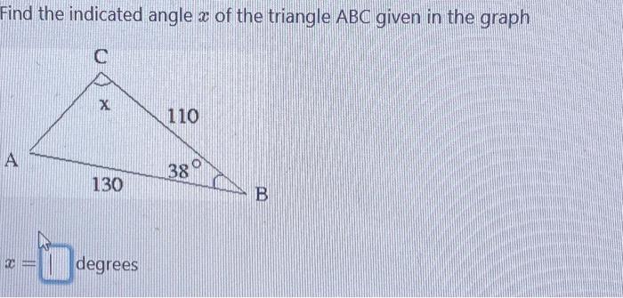 Solved Find the indicated angle x of the triangle ABC given | Chegg.com