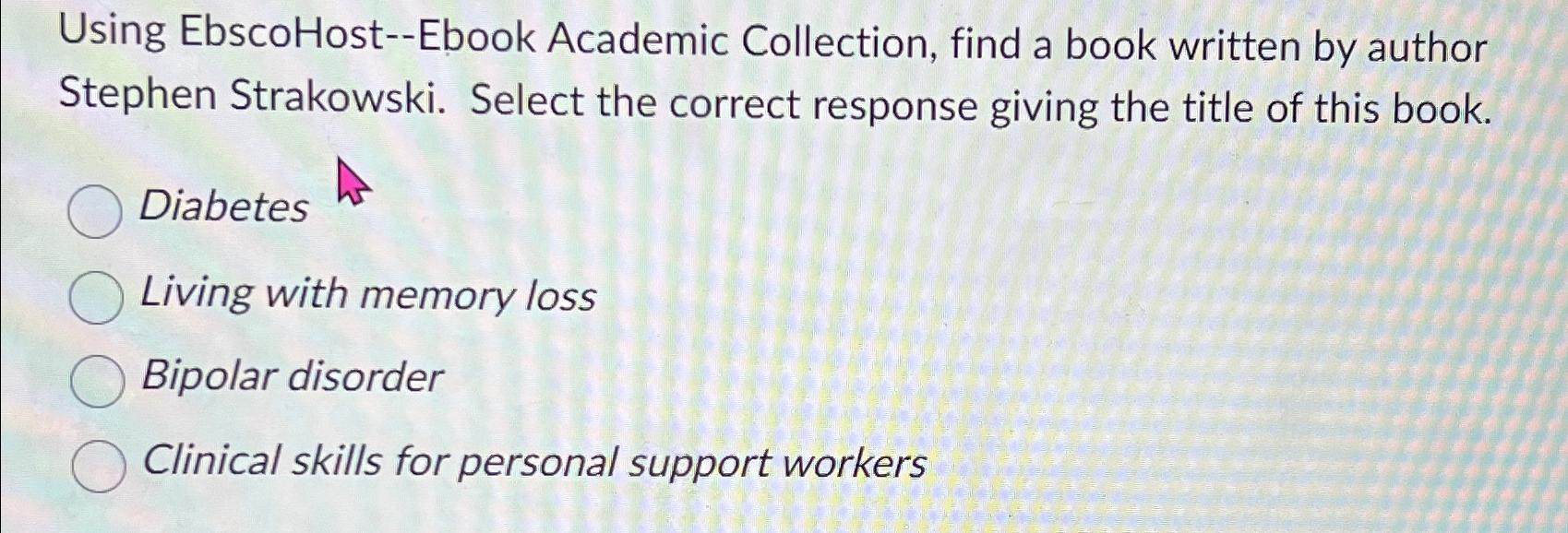 Solved Using EbscoHostEbook Academic Collection, find a
