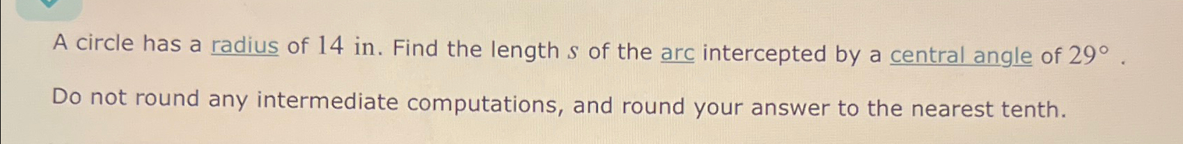 Solved A circle has a radius of 14in. ﻿Find the length s ﻿of | Chegg.com