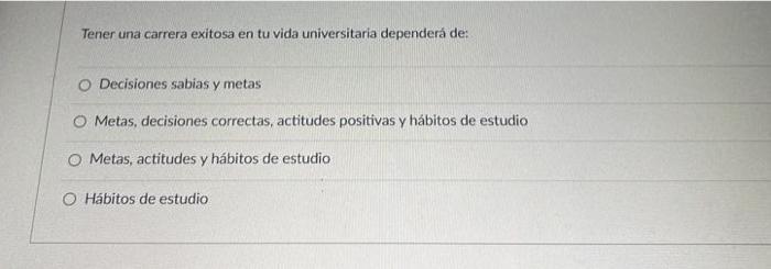 Tener una carrera exitosa en tu vida universitaria dependerá de: Decisiones sabias y metas Metas, decisiones correctas, actit