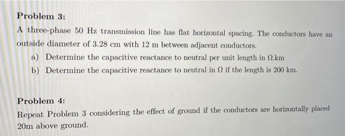 Solved Problem 3: A three-phase 50 Hz transmission line has | Chegg.com