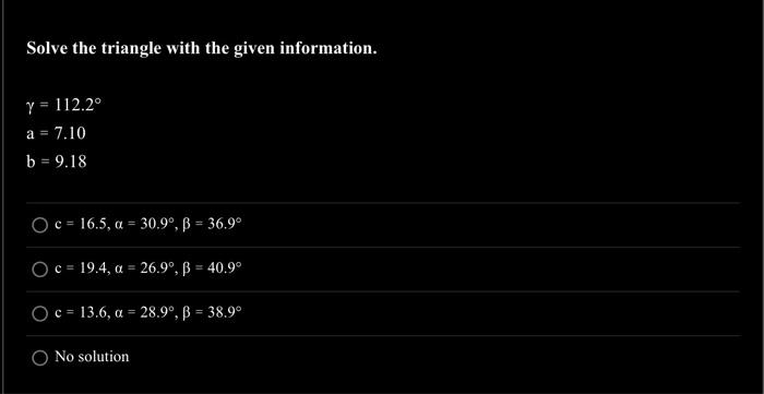 Solved Solve the triangle with the given information. | Chegg.com