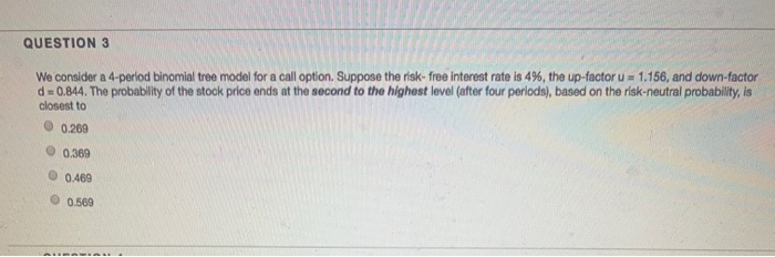Solved QUESTION 3 We consider a 4-period binomial tree model | Chegg.com