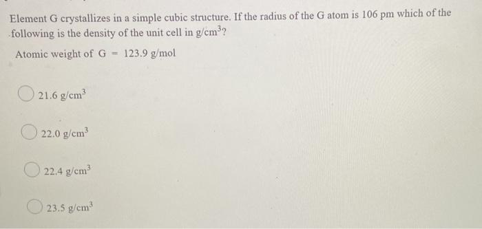 Solved Element G crystallizes in a simple cubic structure. | Chegg.com