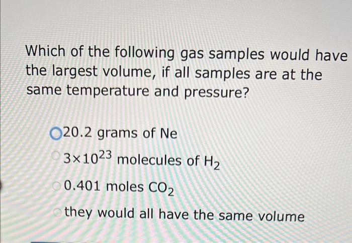 Solved Which Of The Following Gas Samples Would Have The | Chegg.com