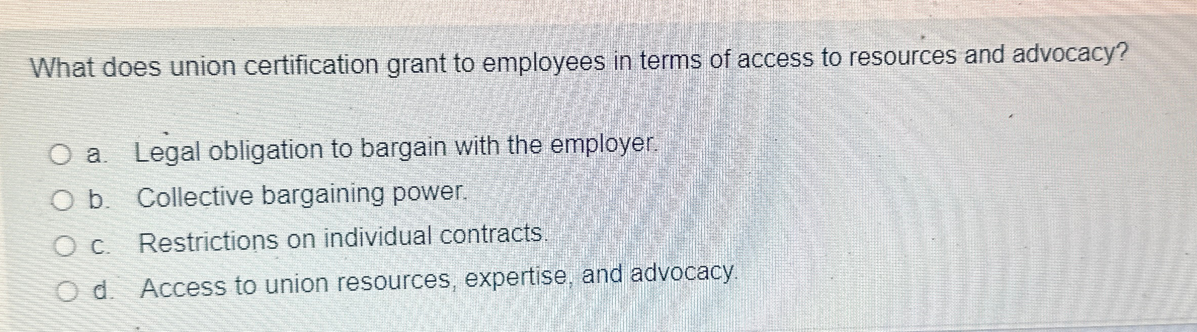 Solved What does union certification grant to employees in | Chegg.com