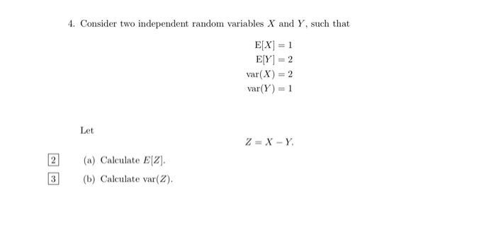 Solved 4. Consider two independent random variables X and Y, | Chegg.com