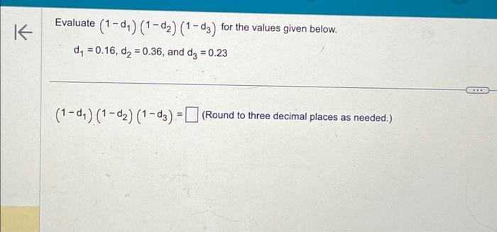 Solved K Evaluate (1-d₁) (1-d₂) (1-d3) for the values given | Chegg.com