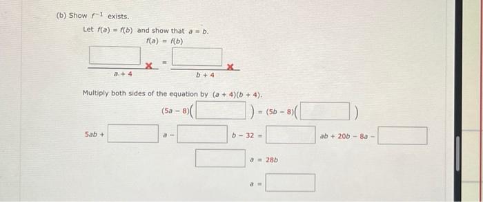 Solved (b) Show f-1 exists. Let f(a) f(b) and show that a = | Chegg.com