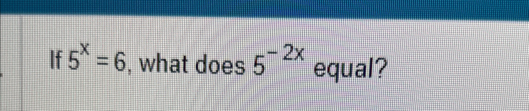 solved-if-5x-6-what-does-5-2x-equal-chegg