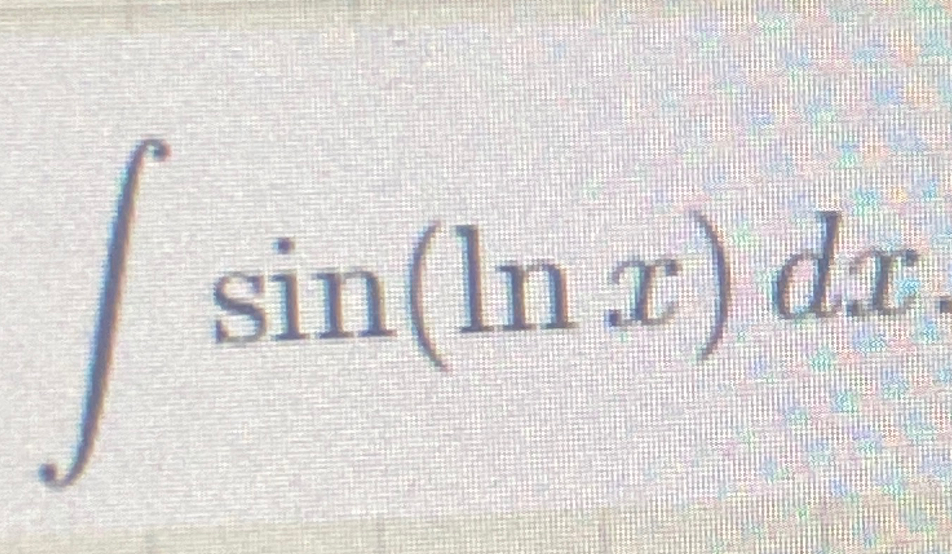 Solved ∫﻿﻿sin(lnx)dx | Chegg.com