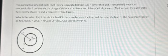 Solved Two conducting spherical shells (shell thickness is | Chegg.com