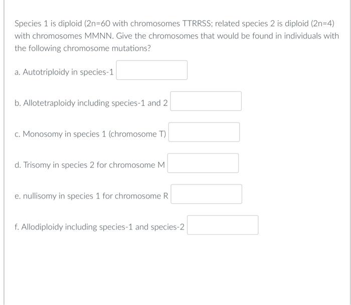Solved Species 1 is diploid (2n=60 with chromosomes TTRRSS; | Chegg.com