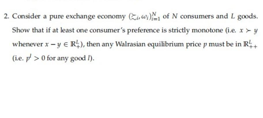 Solved 2. Consider A Pure Exchange Economy (Li,wi) Of N | Chegg.com