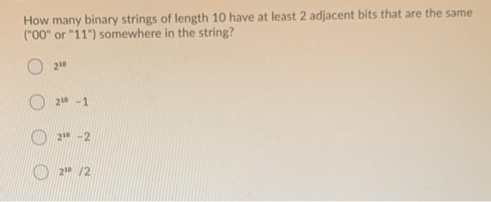 Solved How Many Binary Strings Of Length 10 Have At Least 2 | Chegg.com