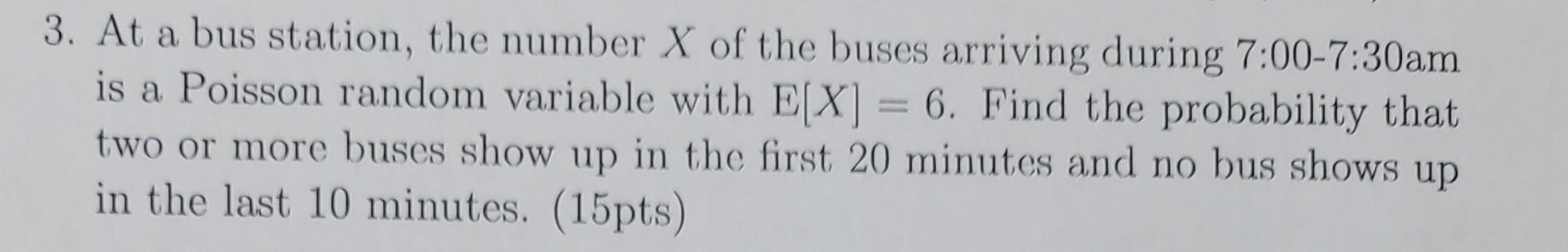 Solved 3. At a bus station, the number X of the buses | Chegg.com