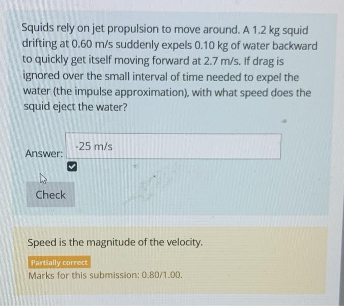 Solved Squids rely on jet propulsion to move around. A 1.2