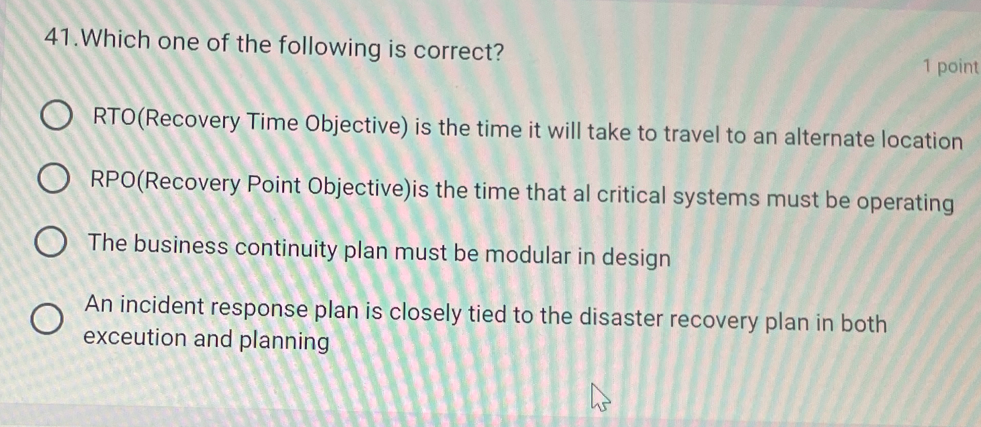 Solved Which One Of The Following Is Correct?RTO(Recovery | Chegg.com