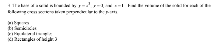 Solved The base of a solid is bounded by y=x3,y=0, ﻿and x=1. | Chegg.com