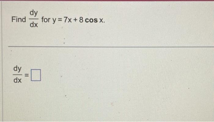 Solved Find Dxdy For Y 7x 8cosx Dxdy