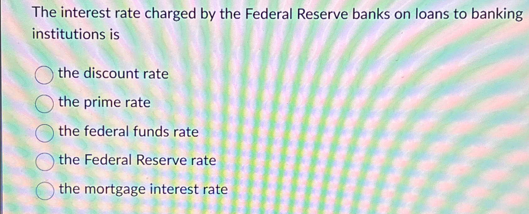 Solved The Interest Rate Charged By The Federal Reserve | Chegg.com