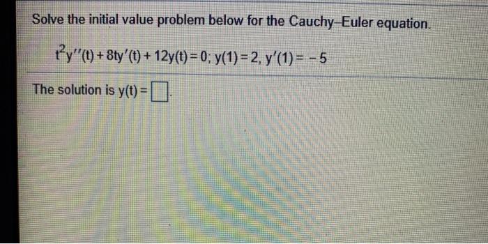 Solved Find a general solution to the given Cauchy-Euler | Chegg.com