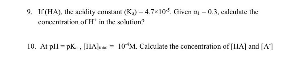 Solved 9. If (HA), the acidity constant (Ka)=4.7×10−5. Given | Chegg.com