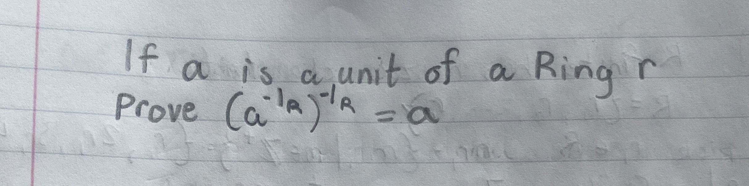 Solved If a ﻿is a unit of a Ring rProve (a-1R)-1R=a | Chegg.com