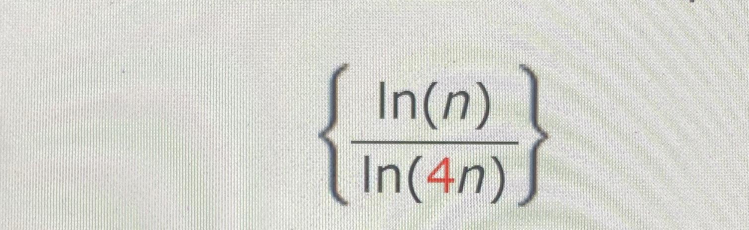 Solved {ln(n)ln(4n)} | Chegg.com