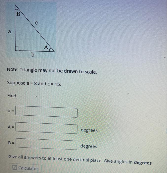 Solved B с A A B Note: Triangle May Not Be Drawn To Scale. | Chegg.com