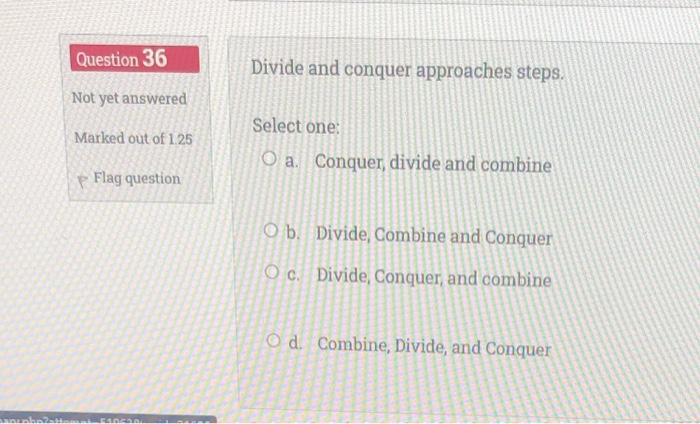Solved Question 36 Divide and conquer approaches steps. Not | Chegg.com