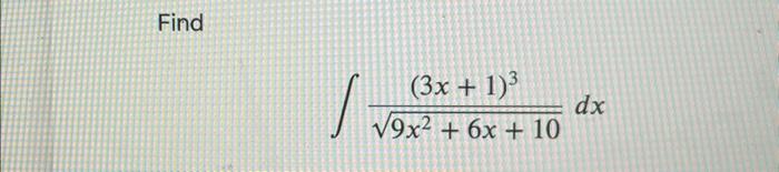 Find \[ \int \frac{(3 x+1)^{3}}{\sqrt{9 x^{2}+6 x+10}} d x \]