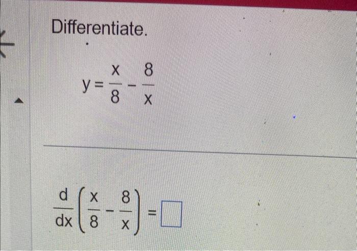 Solved Differentiate Y 8x−x8 Dxd 8x−x8