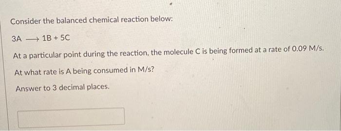 Solved Consider the balanced chemical reaction below: 3A | Chegg.com
