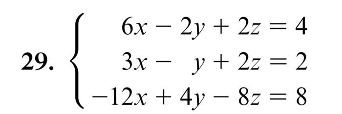 \( \left\{\begin{array}{r}6 x-2 y+2 z=4 \\ 3 x-y+2 z=2 \\ -12 x+4 y-8 z=8\end{array}\right. \)