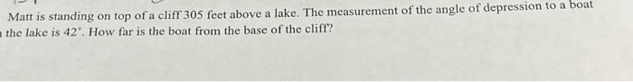 Solved Matt is standing on top of a cliff 305 feet above a | Chegg.com