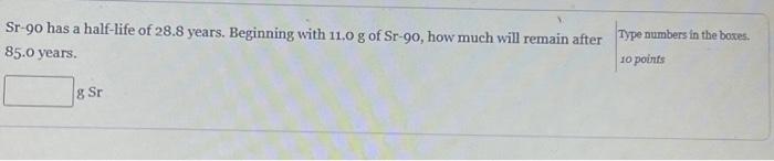 Solved Sr-90 has a half-life of 28.8 years. Beginning with | Chegg.com