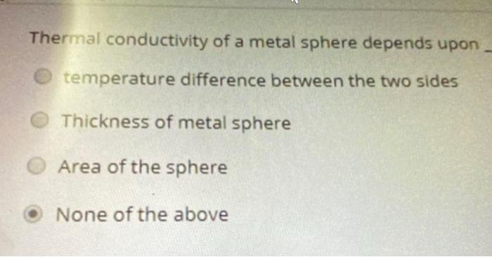 Solved Thermal conductivity of a metal sphere depends upon O | Chegg.com