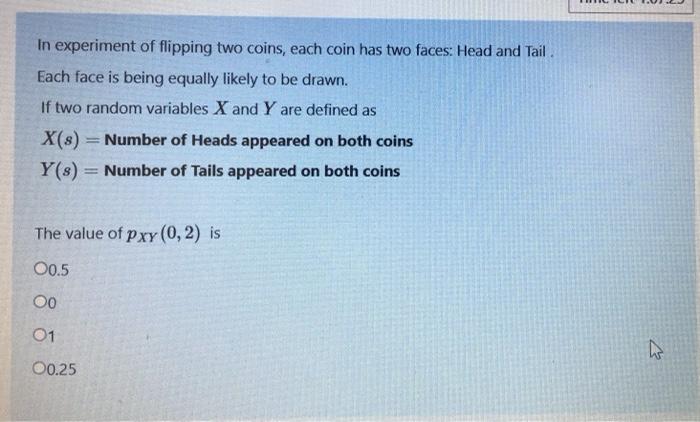 Solved In experiment of flipping two coins, each coin has | Chegg.com