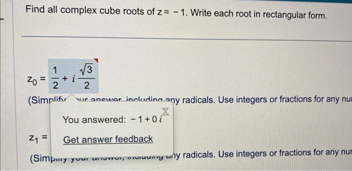 Solved Find all complex cube roots of z=−1. Write each root | Chegg.com