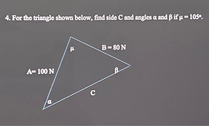 Solved 4. For the triangle shown below, find side C and | Chegg.com