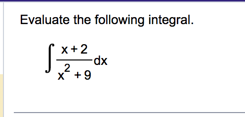 Solved Evaluate the following integral.∫﻿﻿x+2x2+9dx | Chegg.com