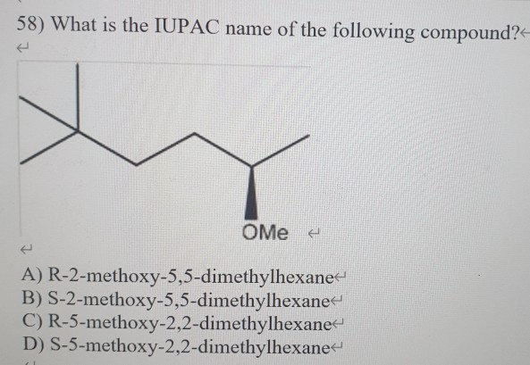 Solved 58) What is the IUPAC name of the following compound? | Chegg.com