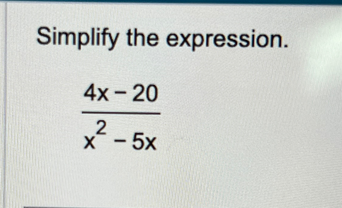 solved-simplify-the-expression-4x-20x2-5x-chegg