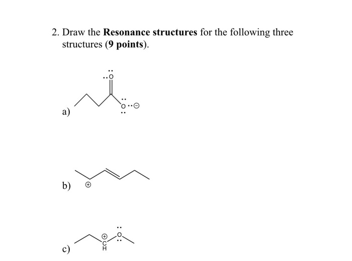 Solved 2. Draw the Resonance structures for the following | Chegg.com