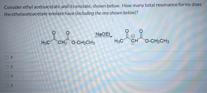 Solved Consider ethyl acetoacetate and its enolate, shown | Chegg.com