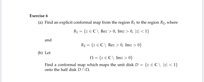 Solved Exercise 6 (a) Find An Explicit Conformal Map From | Chegg.com