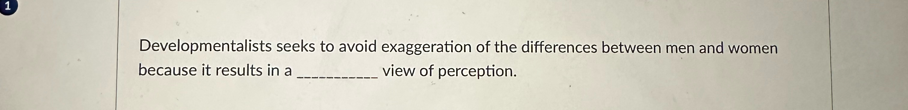 Solved Developmentalists seeks to avoid exaggeration of the | Chegg.com